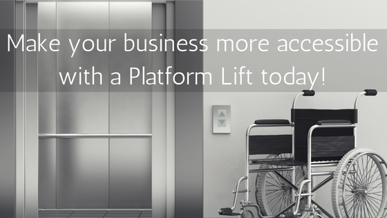 Make your business more accessible with a Platform Lift today